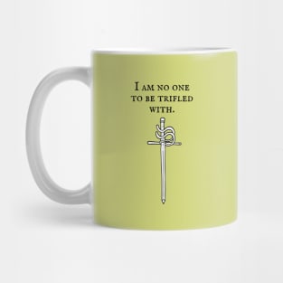 The Princess Bride/I am no one to be trifled with Mug